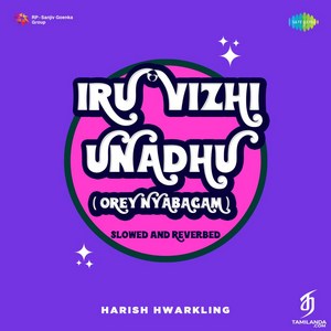 Iru Vizhi Unadhu (Orey Nyabagam) (From Minnalae) [Slowed And Reverbed] - Single (2023) (Harris Jayaraj)